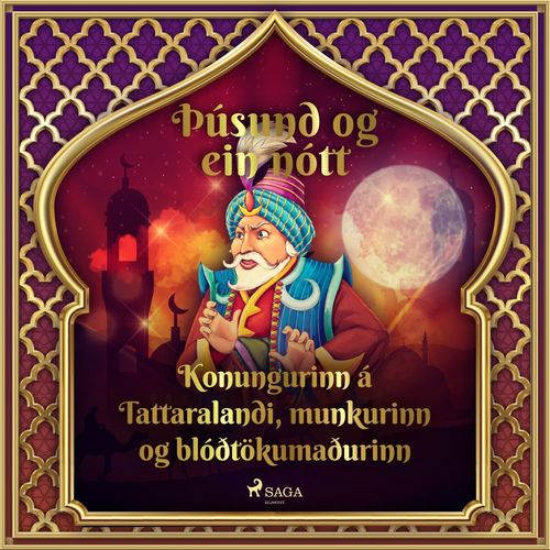 audiobook cover of Konungurinn á Tattaralandi, munkurinn og blóðtökumaðurinn (Þúsund og ein nótt 20), by - Ýmsir