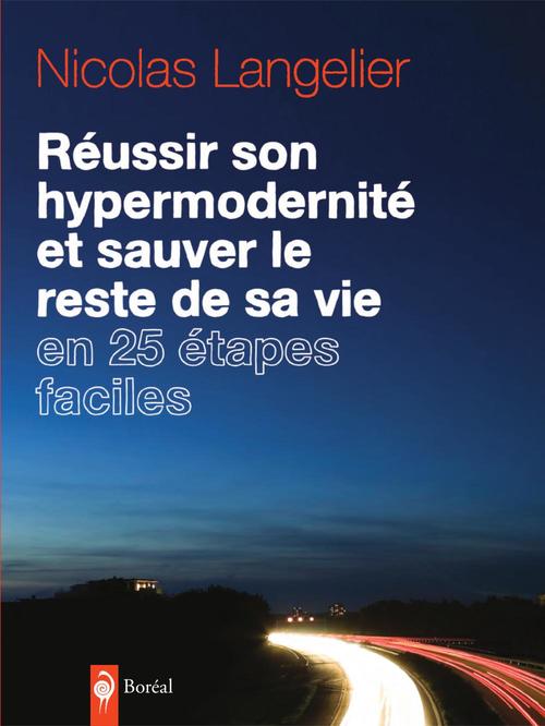 Couverture ebook de Réussir son hypermodernité et sauver le reste de sa vie en 25 étapes faciles, de Nicolas Langelier