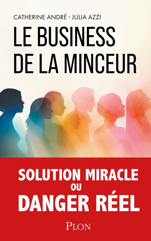 Couverture ebook de Le Business de la minceur - La face cachée des nouveaux traitements amaigrissants, de Catherine André, Julia Azzi