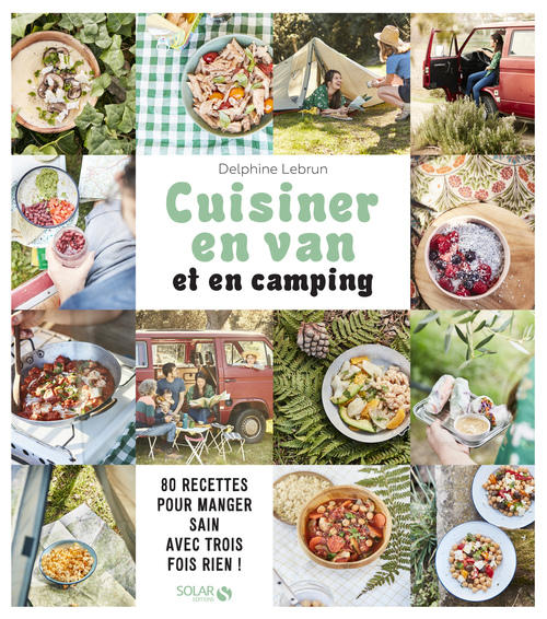 Couverture ebook de Cuisiner en van et en camping - 80 recettes pour manger sain avec trois fois rien !, de Delphine Lebrun, Claire Payen