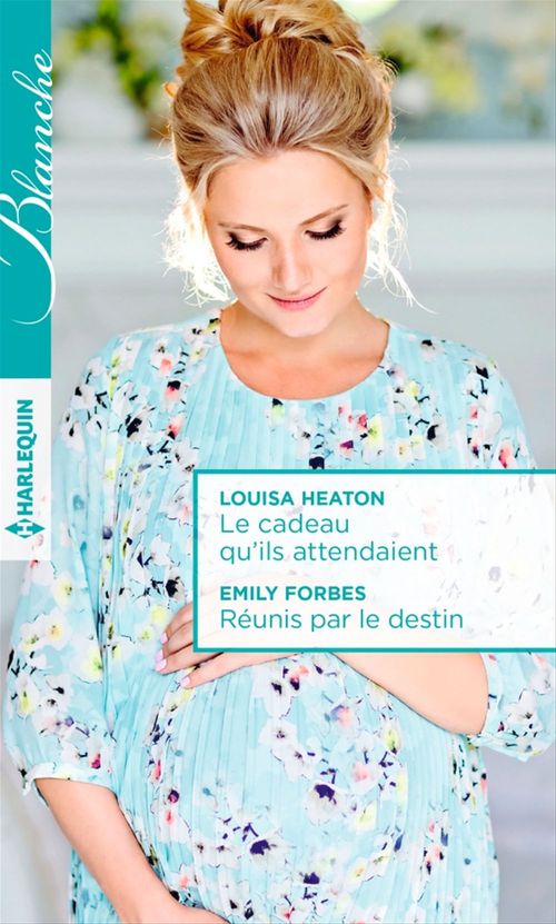 Couverture ebook de Le cadeau qu'ils attendaient - Réunis par le destin, de Emily Forbes, Louisa Heaton