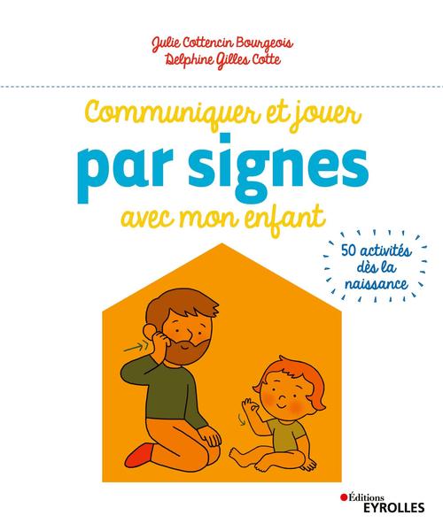 Couverture ebook de Communiquer et jouer par signes avec mon enfant, de Julie Cottencin bourgeois, Delphine Gilles-cotte