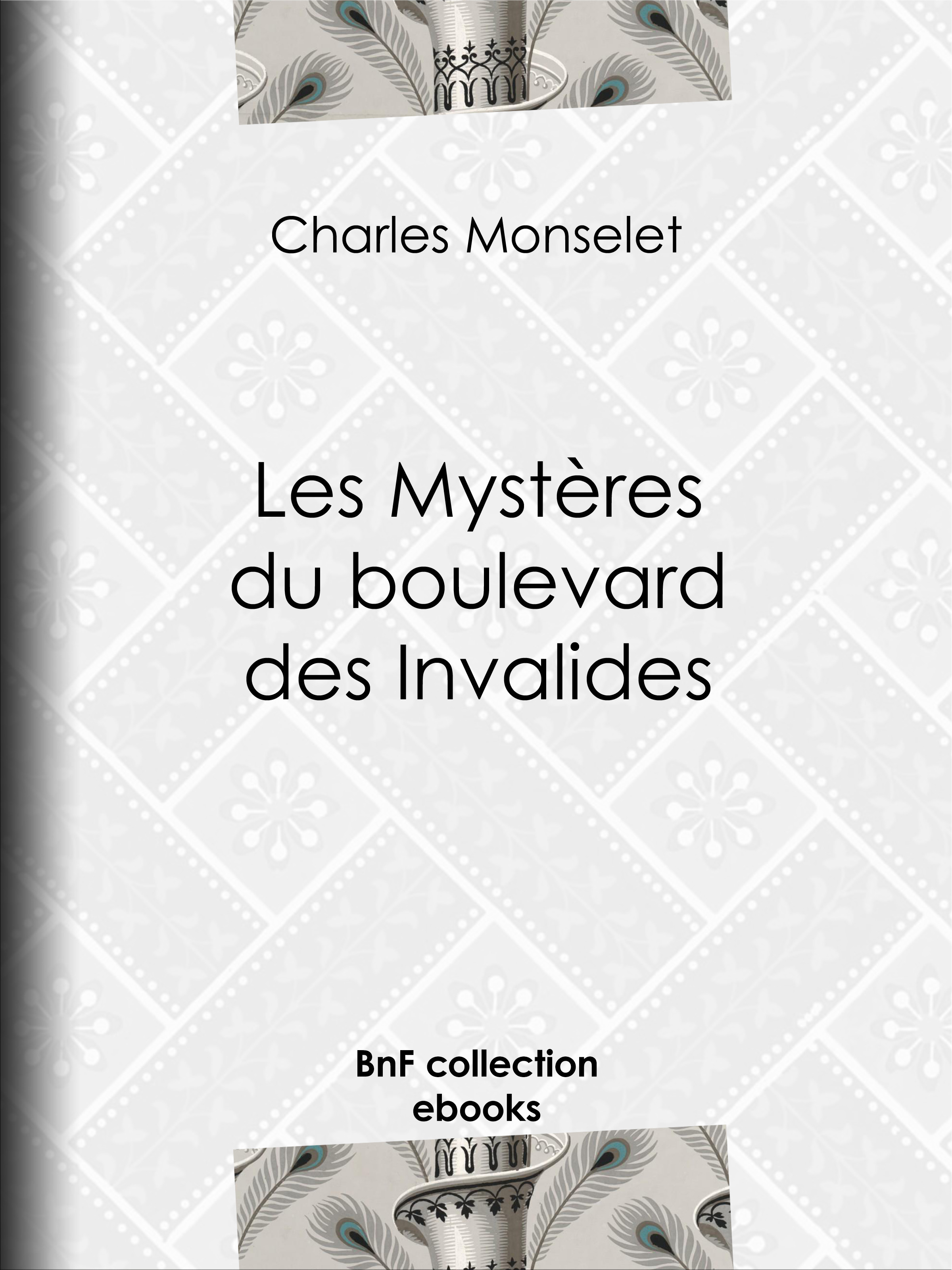 Couverture ebook de Les Mystères du boulevard des Invalides, de Charles Monselet