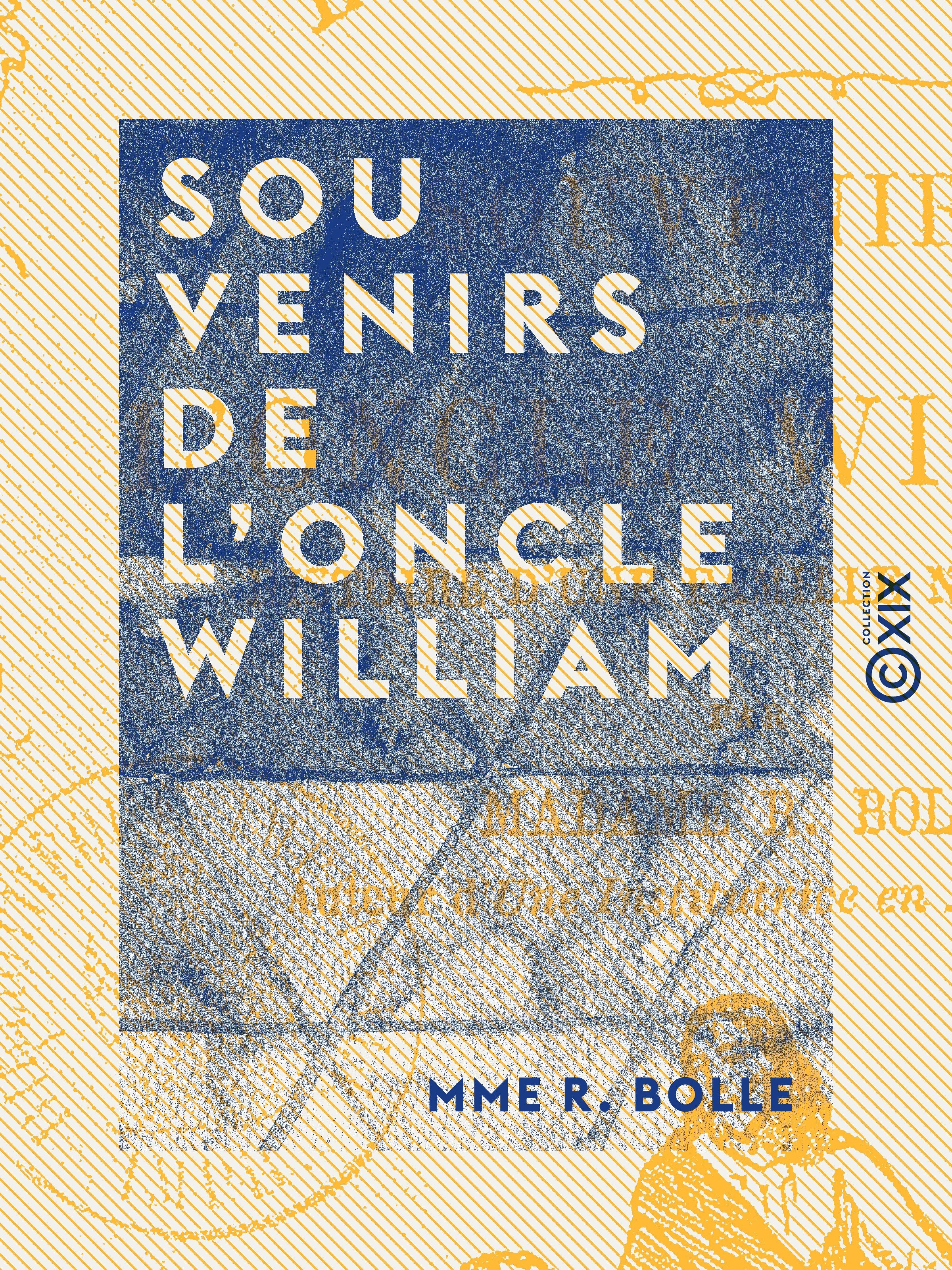 Couverture ebook de Souvenirs de l'oncle William - Histoire d'une famille naufragée, de Mme R. Bolle