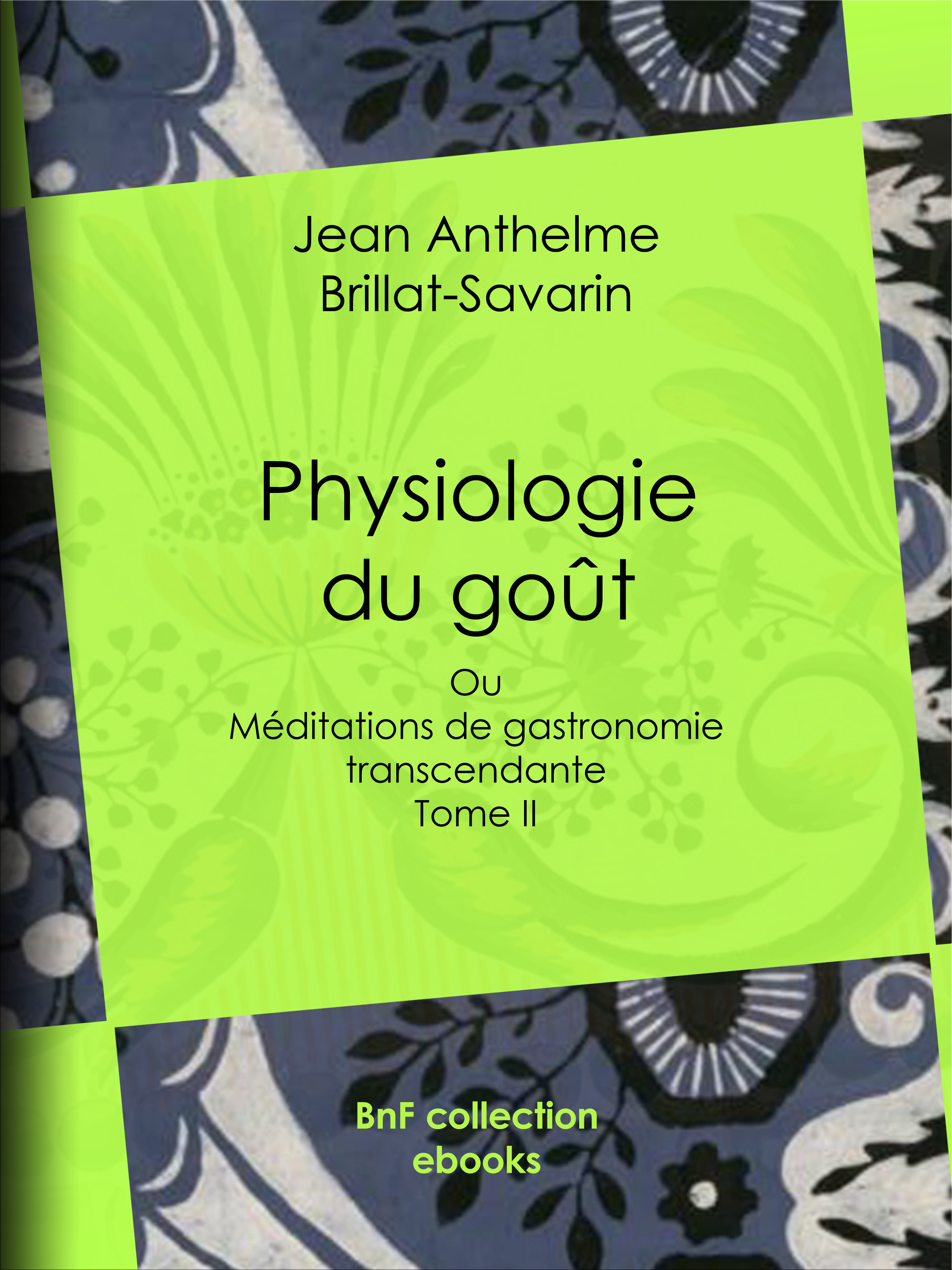 ebook cover of Physiologie du goût, by Jean Anthelme Brillat-Savarin