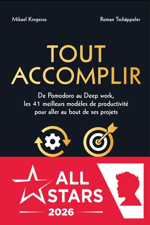 ebook cover of Tout accomplir : De Pomodoro au Deep work, les 41 meilleurs modèles de productivité pour aller au bout d'un projet, by Mikaël Krogerus, Roman Tschäppeler