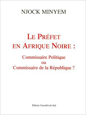 ebook cover of Le préfet en Afrique noire, by Njock Minyem