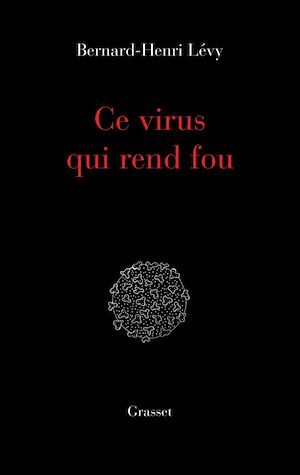 Couverture ebook de Ce virus qui  rend fou, de Bernard-Henri Lévy