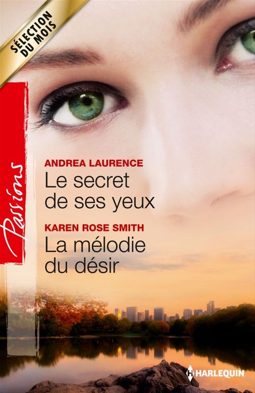 Couverture ebook de Le secret de ses yeux - La mélodie du désir, de Andrea Laurence, Karen Rose Smith