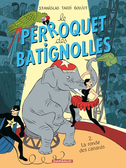 Couverture ebook de Le Perroquet des Batignolles - Tome 2 - La Ronde des canards, de Michel Boujut, Stanislas, Jacques Tardi