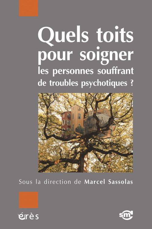 Couverture ebook de Quels toits pour soigner les personnes souffrant de troubles psychotiques ?, de Marcel Sassolas