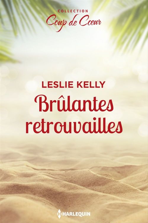 Couverture ebook de Brûlantes retrouvailles, de Leslie Kelly