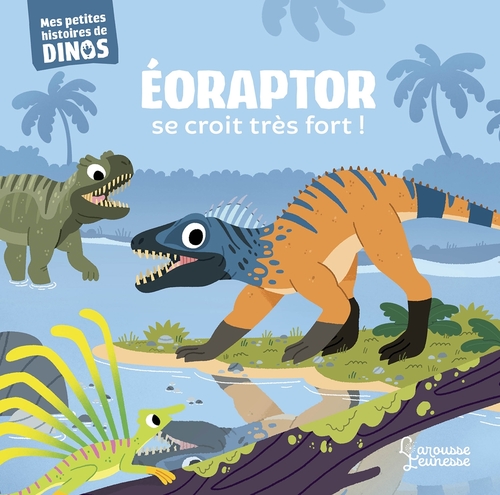 ebook cover of Eoraptor se croit très fort !, by Stéphane Frattini