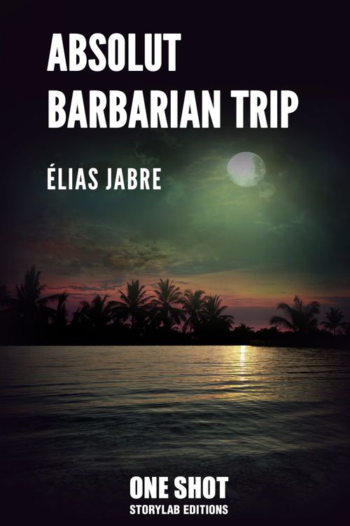 ebook cover of Absolut Barbarian Trip, by Elias Jabre