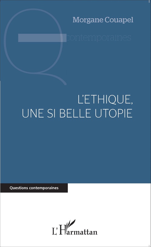 Couverture ebook de L'éthique, une si belle utopie, de Morgane Couapel