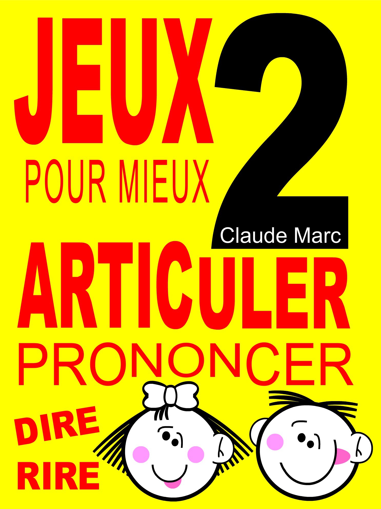 ebook cover of Jeux pour mieux articuler - LIVRE 2 (Prononcer Dire Rire), by Claude Marc