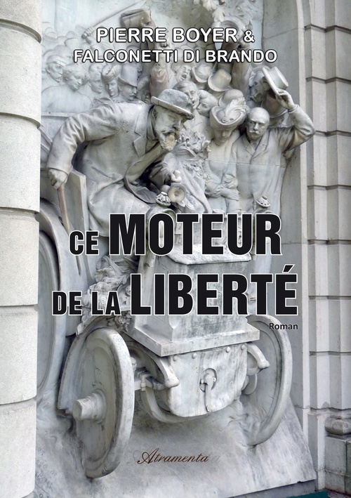 Couverture ebook de Ce moteur de la liberté (1880 - 2020), de Pierre Boyer, Falconetti Di Brando