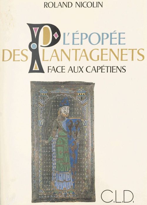 ebook cover of L'épopée des Plantagenêts face aux Capétiens, by Roland Nicolin