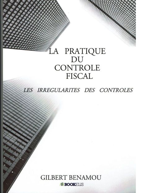 ebook cover of La pratique du contrôle fiscal, by Gilbert Benamou