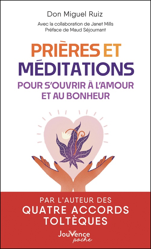 Couverture ebook de Prières et méditations pour s'ouvrir à l'amour et au bonheur, de Janet Mills, Don Miguel Ruiz