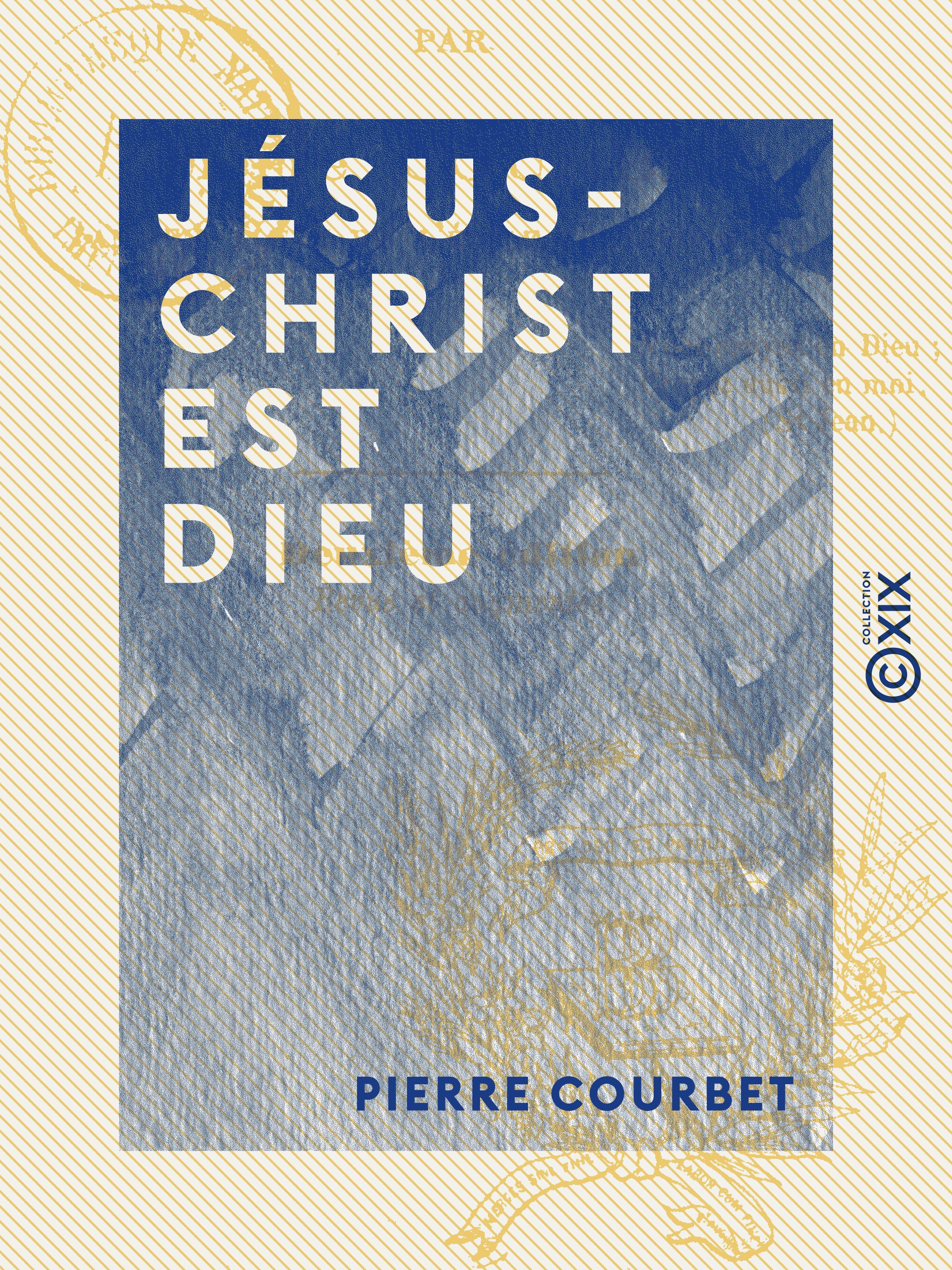 Couverture ebook de Jésus-Christ est Dieu, de Pierre Courbet