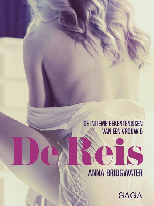 ebook cover of De Reis - de intieme bekentenissen van een vrouw 5 - erotisch verhaal, by Anna Bridgwater