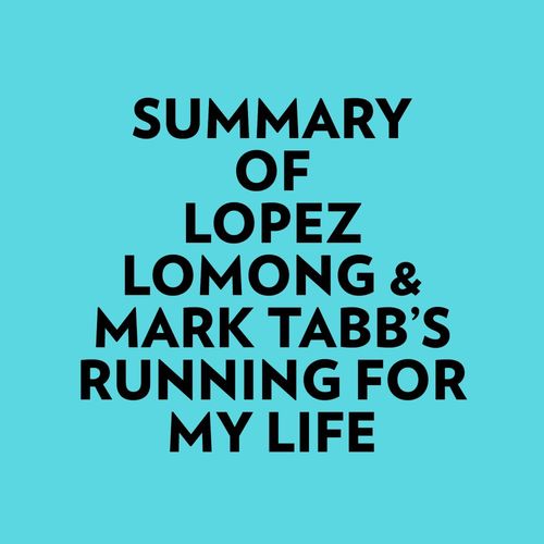 audiobook cover of Summary of Lopez Lomong & Mark Tabb's Running For My Life, by Everest Media