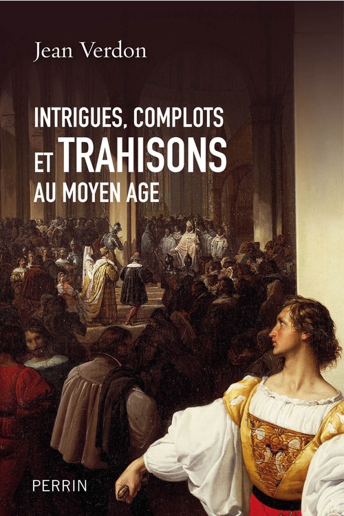 ebook cover of Intrigues, complots et trahisons au Moyen-Age, by Jean Verdon