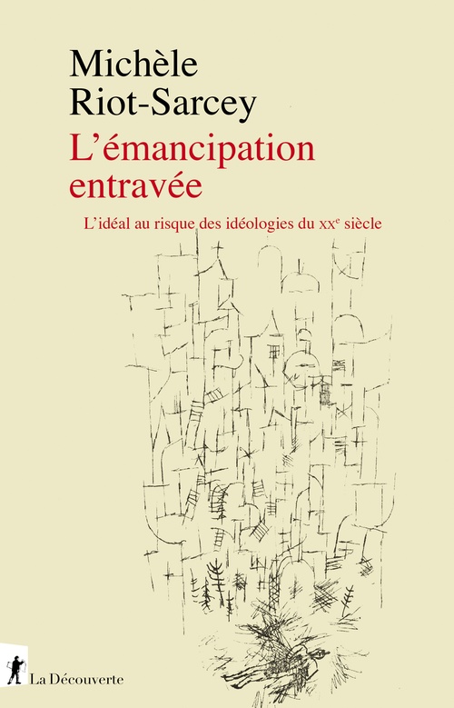 Couverture ebook de L'Émancipation entravée - L'idéal au risque des idéologies du XXe siècle, de Michèle Riot-Sarcey