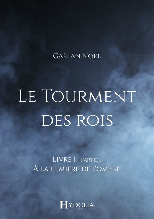 Couverture ebook de Le Tourment des rois, Livre I, Partie I, de Gaetan Noel