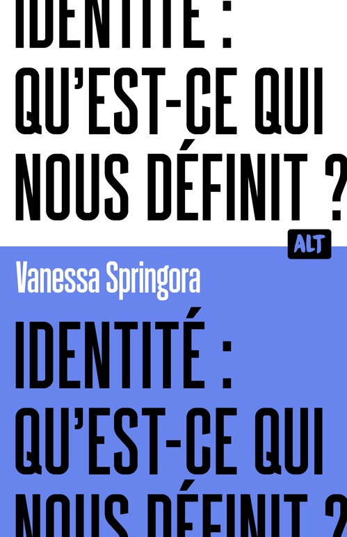 ebook cover of Identité : qu'est-ce qui nous définit ? / Collection ALT, by Vanessa Springora