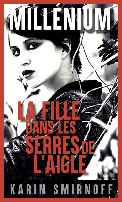 ebook cover of Millénium 7 - La Fille dans les serres de l'aigle, by Karin Smirnoff