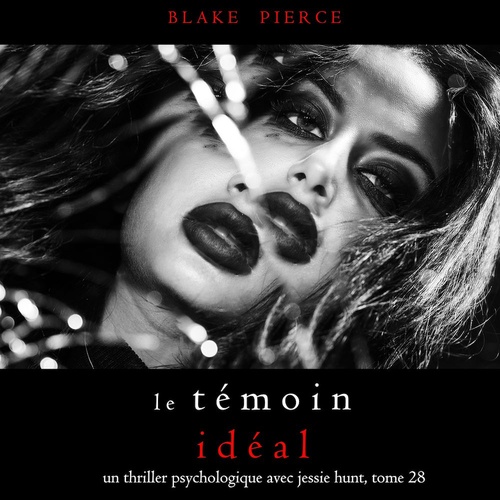 audiobook cover of Le Témoin Idéal (Un thriller psychologique avec Jessie Hunt, tome 28), by Blake Pierce
