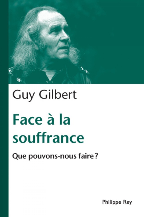 ebook cover of Face à la souffrance. Que pouvons nous faire ?, by Guy Gilbert