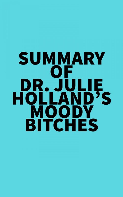 ebook cover of Summary of  Dr. Julie Holland's Moody Bitches, by Everest Media