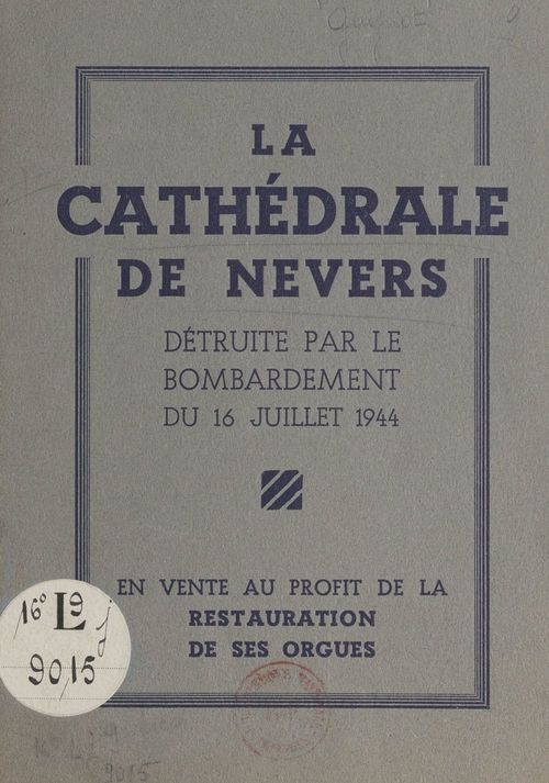 Couverture ebook de La cathédrale de Nevers détruite par le bombardement du 16 juillet 1944, de Ernest Guynot