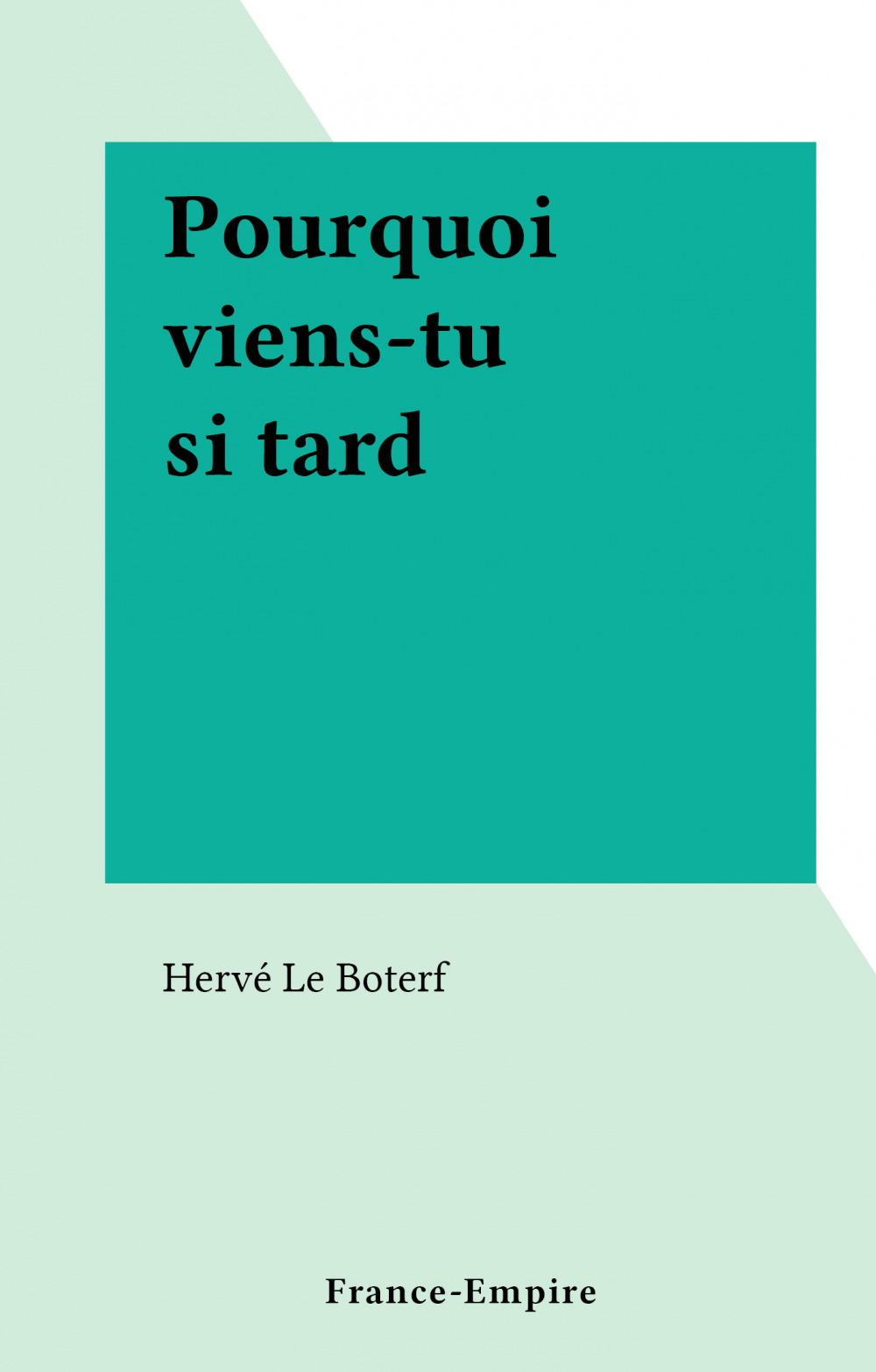 Couverture ebook de Pourquoi viens-tu si tard, de Herve Le Boterf