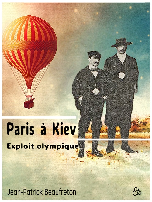 Couverture ebook de Paris à Kiev, exploit olympique, de Jean-Patrick Beaufreton