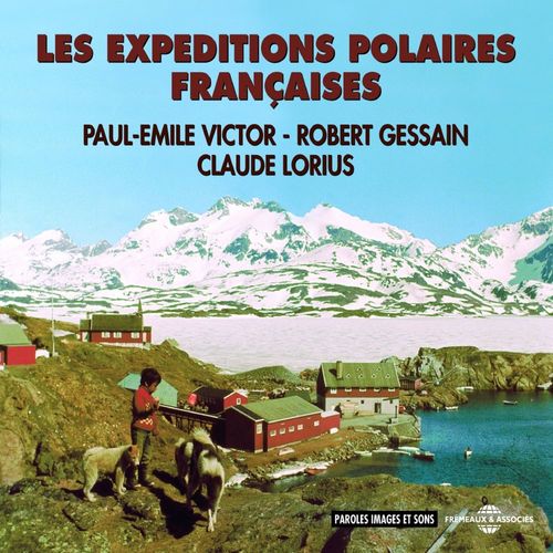 audiobook cover of Les expéditions polaires françaises, by Paul-Emile Victor, Robert Gessain