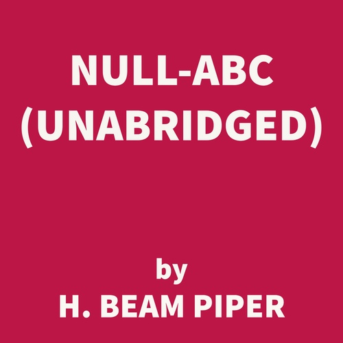 Couverture audiobook de Null-ABC (UNABRIDGED), de H. Beam Piper