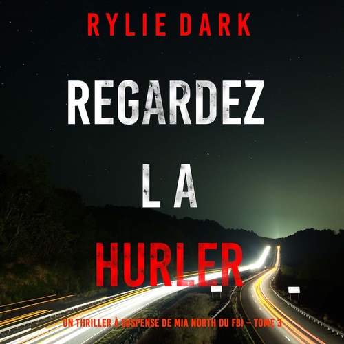 audiobook cover of Regardez-la hurler (Un thriller à suspense de Mia North du FBI - Tome 3), by Rylie Dark