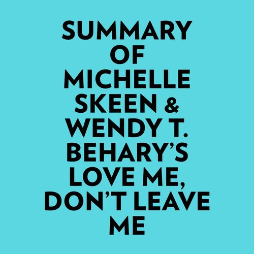 Couverture audiobook de Summary of Michelle Skeen & Wendy T. Behary's Love Me, Don´t Leave Me, de Everest Media