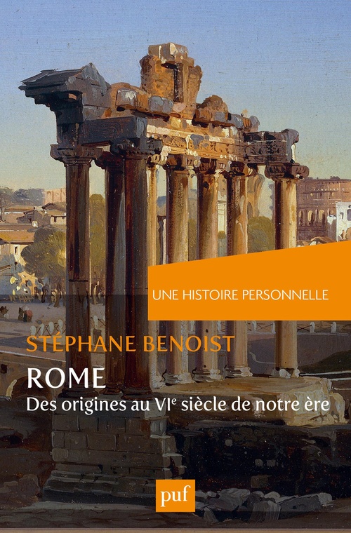 Couverture ebook de Une histoire personnelle de Rome : Des origines au VIe siècle de notre ère, de Stephane Benoist