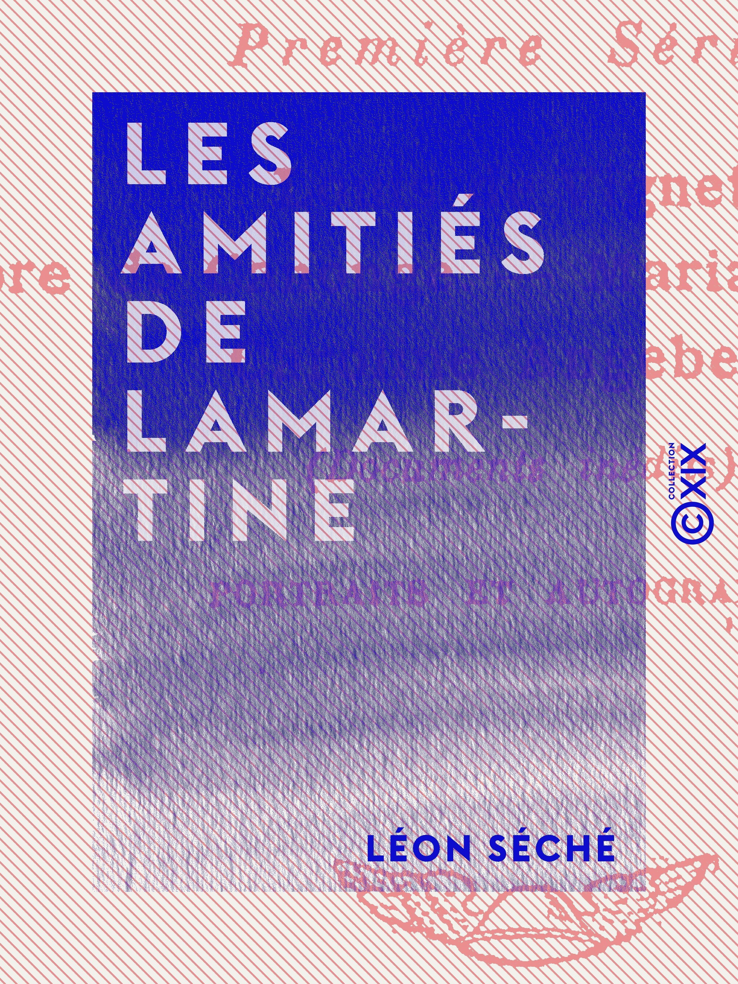 Couverture ebook de Les Amitiés de Lamartine, de Leon Seche