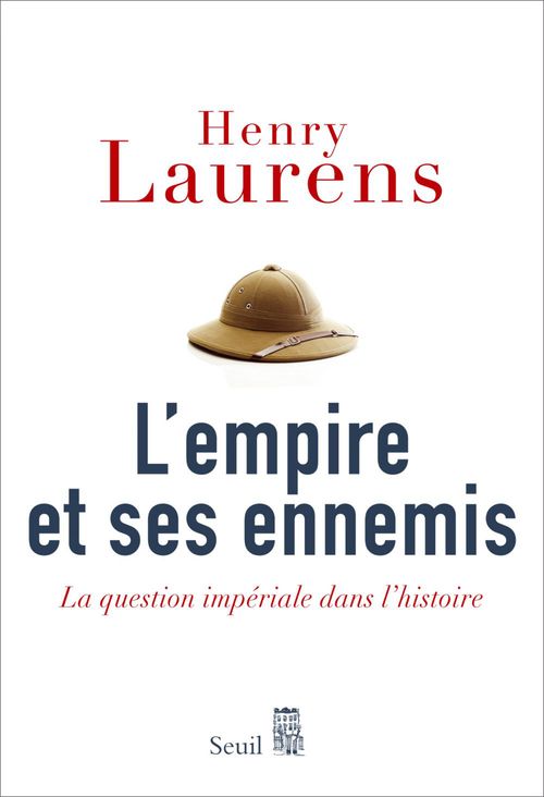 Couverture ebook de L'Empire et ses Ennemis. La question impériale dans l'histoire, de Laurens Henry