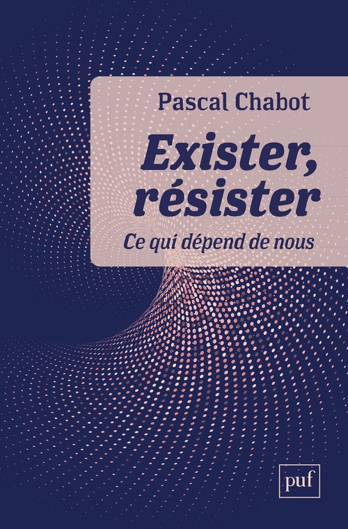 ebook cover of Exister, résister : Ce qui dépend de nous, by Pascal Chabot