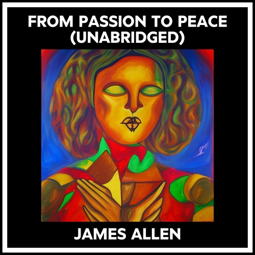 Couverture audiobook de From Passion To Peace (Unabridged), de James Allen