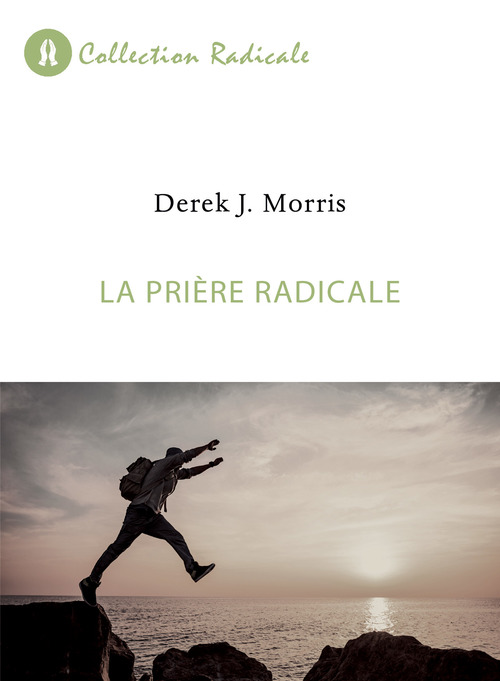 ebook cover of La prière radicale, by Derek J. Morris