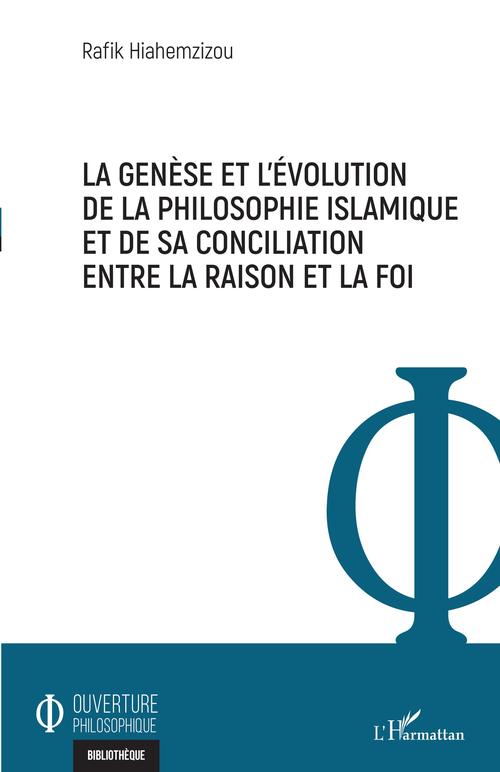 Couverture ebook de La genèse et l'évolution de la philosophie islamique et de sa conciliation entre la raison et la foi, de Rafik Hiahemzizou