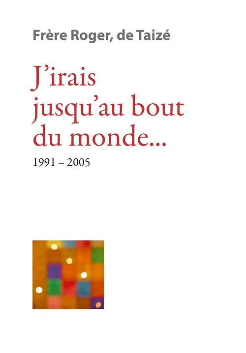 Couverture ebook de J´irais jusqu´au bout du monde..., de Frère Roger De Taizé